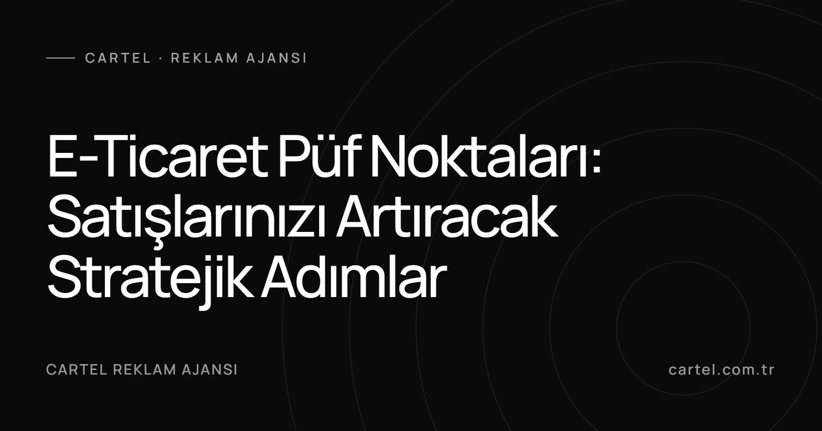 E-Ticaret Püf Noktaları: Satışlarınızı Artıracak Stratejik Adımlar kapak görseli