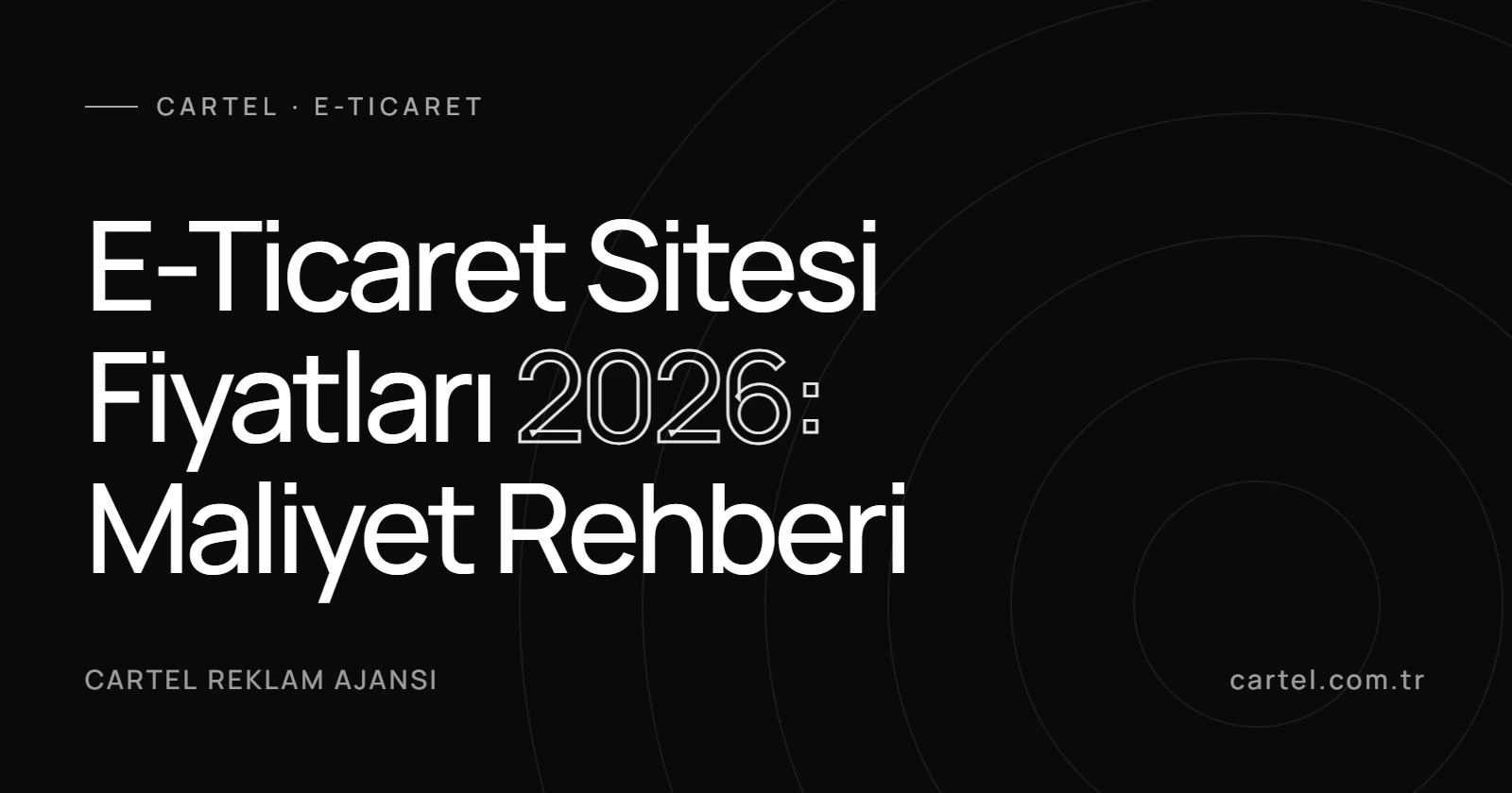 E-Ticaret Sitesi Fiyatları 2026: Maliyet Rehberi