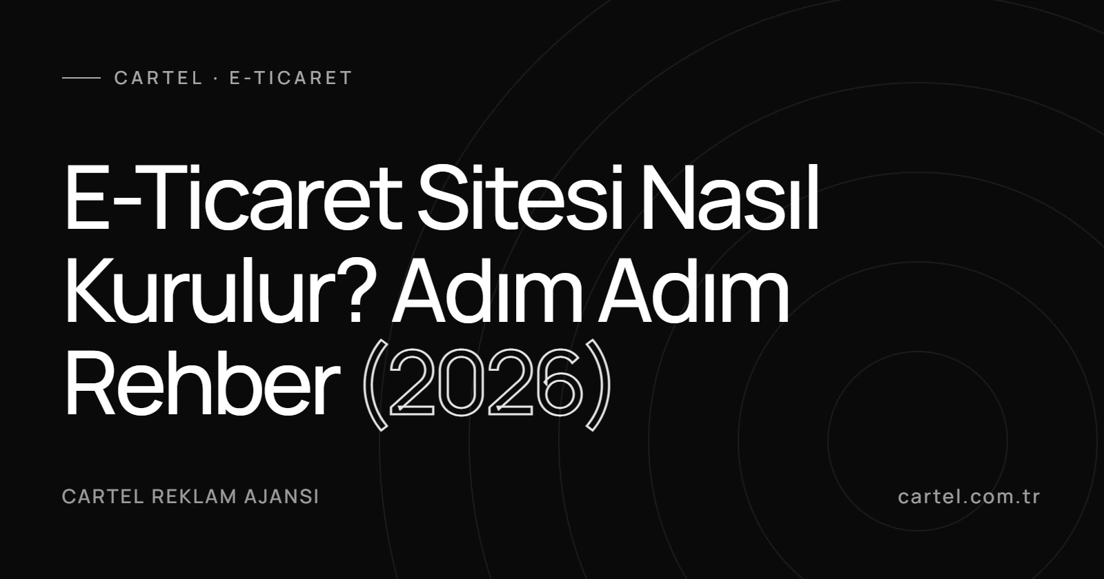 E-Ticaret Sitesi Nasıl Kurulur? Adım Adım Rehber (2026)
