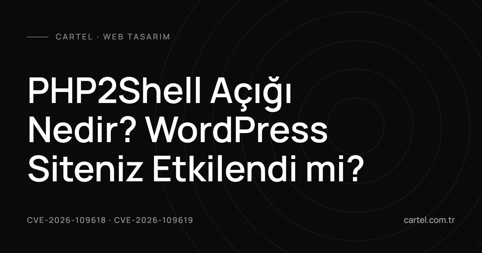 PHP2Shell Açığı Nedir? WordPress Siteniz Etkilendi mi? kapak görseli