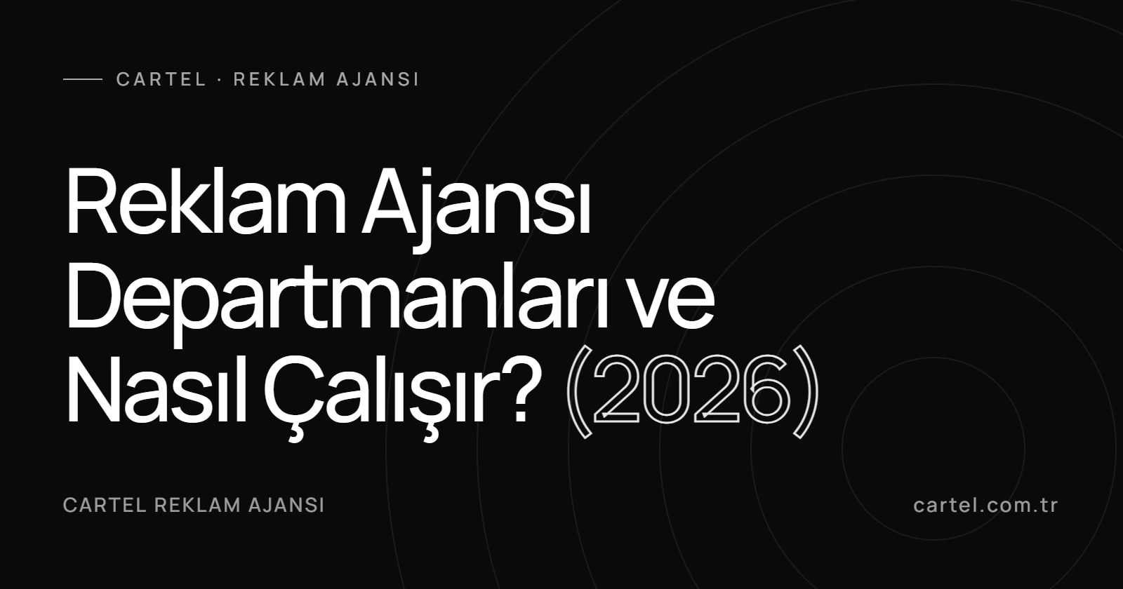 Reklam Ajansı Departmanları ve Nasıl Çalışır? (2026)